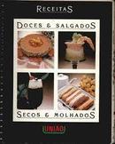 Receitas Uniao / Doces e Salgados - Secos e Molhados-Editora Uniao dos Refinadores de Acucar / Cafe