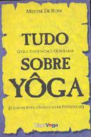 Tudo Sobre Yoga /-Derose / Mestre