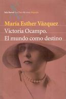 Victoria Ocampo / El Mundo Com Destino-Maria Esther Vazquez
