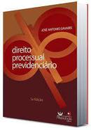 Direito Processual Previdenciario / 5 Edio-Jose Antonio Savaris
