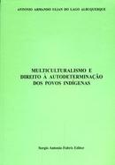 Multiculturalismo e Direito a Autodeterminacao dos Povos Indigenas-Antonio Armando Ulian do Lago Albuquerque