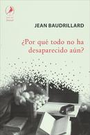 Por Que Todo no Ha Desaparecido Aun?-Jean Baudrillard