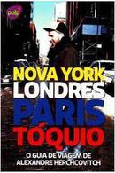 Nova York Londres Paris Toquio / o Guia de Viagem de Alexandre Hercov-Alexandre Herchcovitch