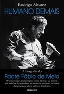 Humano Demais / a Biografia do Padre Fabio de Melo / Autografado-Rodrigo Alvarez