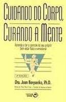 Cuidando do Corpo Curando a Mente-Joan Borysenko