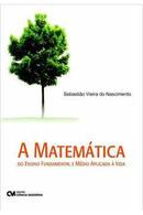 A Matemtica do Ensino Fundamental e Mdio Aplicada  Vida-Sebastio Vieira do Nascimento