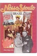 Nosso Seculo - Brasil - Volume 8 - 1945 a 1960 - a Era dos Partidos --Editora Abril Cultural