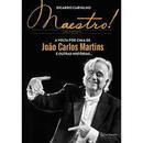 Maestro uma Biografia / a Volta por Cima de Joo Carlos Martins e Out-Ricardo Carvalho
