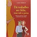 Da Trabalho Ser Feliz Mas Vale a Pena-Flavio Franklin