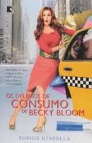 Os Delirios de Consumo de Becky Bloom-Sophie Kinsella