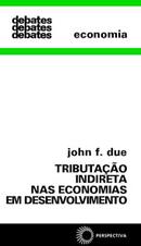 Tributao Indireta nas Economias em Desenvolvimento-John F. Due