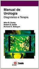 Manual de Urologia Diagnostico e Terapia-Mike B. Siroky / Robert D. Oates / Richard K. Bab