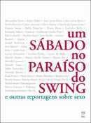 Um Sabado no Paraiso do Swing e Outras Repostagens Sobre Sexo-Miguel Icassatti / Organizacao