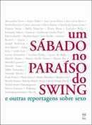 Um Sabado no Paraiso do Swing e Outras Repostagens Sobre Sexo-Miguel Icassatti / Organizacao