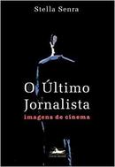 O Ultimo Jornalista Imagens de Cinema-Stella Senra