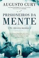 Prisioneiros da Mente / os Carceres Mentais-Augusto Cury