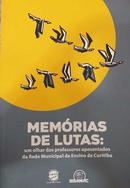 Memorias de Lutas: um Olhar dos Professores Aposentados da Rede Munic-Elenise Cesario da Silva / Organizadora