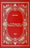 O Falecido Mattia Pascal / Colecao os Imortais da Literatura Universa-Luigi Pirandello