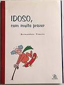 Idoso Com Muito Prazer-Bernardete Toneto