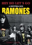 Hey Ho Lets Go / a Histria dos Ramones-Everett True