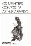 Os Melhores Contos de Arthur Azevedo-Arthur Azevedo / Organizadora Celina Ftima F. de