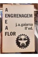 A Engrenagem e a Flor / Ii Ed-J. A. Gaiarsa