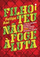 Filho Teu Nao Foge a Luta-Fellipe Awi