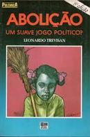 Abolicao / um Suave  Jogo Politico / Colecao Polemica-Leonardo Trevisan