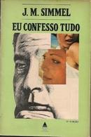 Eu Confesso Tudo-J.m. Simmel