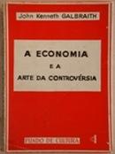 A Economia e a Arte da Controversia-John Kenneth Galbraith