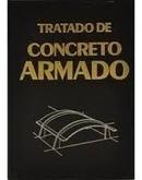 Tratado de Concreto Armado 4 / Coberturas / Arcos / Cupulas-A. Guerrin