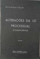 Alteracoes da Lei Processual / Comentarios-De Placido / Silva