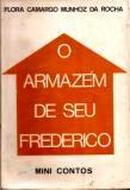 O Armazem de Seu Frederico / Mini Contos-Flora Camargo Munhoz da Rocha