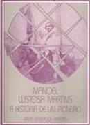 Manoel Lustosa Martins / a Historia de um Pioneiro / Autografado-Nadia Bevilaqua Martins
