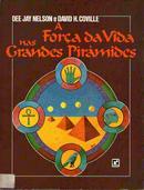 A FORA DA VIDA NAS GRANDES PIRAMIDES-DEE JAY NELSON / DAVID H. COVILLE