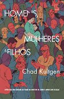 Homens Mulheres e Filhos-Chad Kultgen