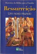 Ressurreicao / um Mundo Novo / Historias da Biblia para a Familia-Anne de Graaf / Texto