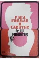 Para Formar o Carater-Fr. W. Foerester