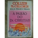 A Paixo do Dr Christian-Colleen Mccullough