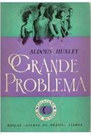 O Grande Problema-Aldous Huxley