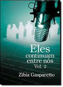  ELES CONTINUAM ENTRE NOS / VOLUME 2-Zibia Gasparetto
