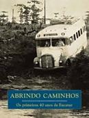 abrindo caminhos / os primeiros 40 anos da eucatur-maria de fatima bento ribeiro / pesquisa historica