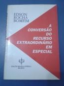 A Converso do Recurso Extraordinrio em Especial/autpgrafado-Edson Rocha Bomfim