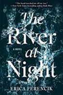 the river at night / a novel-erica ferencik