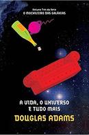 a vida o universo e tudo mais / volume 3 / o mochileiro das galaxias-douglas adams