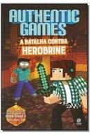 authentic games / a batalha contra herobrine / volume ii da trilogia-marco tulio
