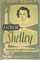 A Vida de Shelley-Andre Maurois