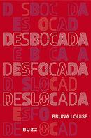 Desbocada, Desfocada e Deslocada-Bruna Louise