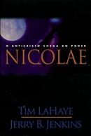 Nicolae / o Anticristo Chega ao Poder / Livro 3-Tim Lahaye / Jerry B. Jenkins