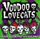 voodoo lovecats-children shouldn't play with dead things